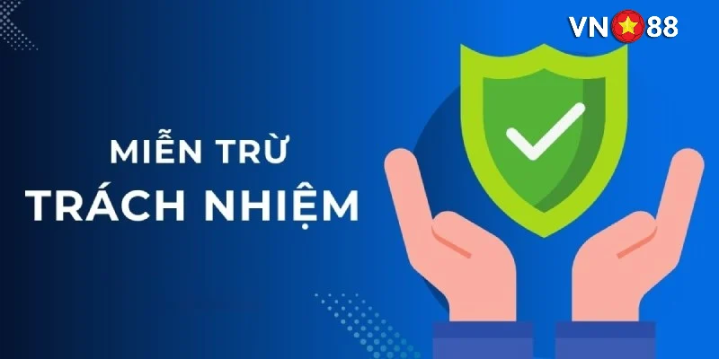 Sơ lược về miễn trừ trách nhiệm VN88